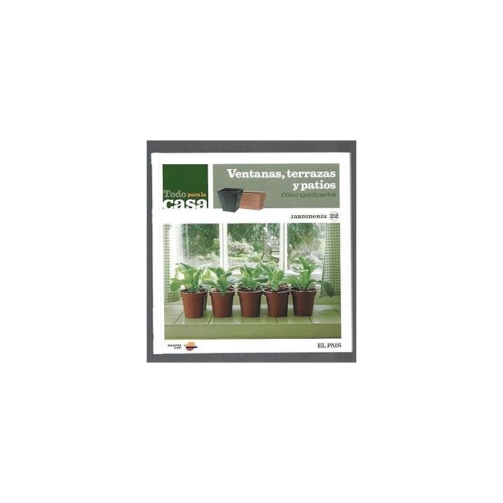 JARDINERIA (22): VENTANAS, TERRAZAS Y PATIOS. COMO AJARDINARLOS.